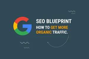 SEO Blueprint Get More Organic Traffic